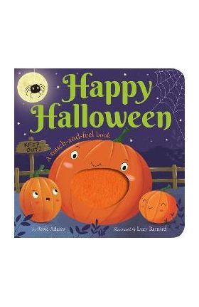Happy Halloween: A Touch-And-Feel Book - Rosie Adams