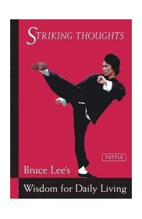 Bruce Lee Striking Thoughts - Bruce Lee