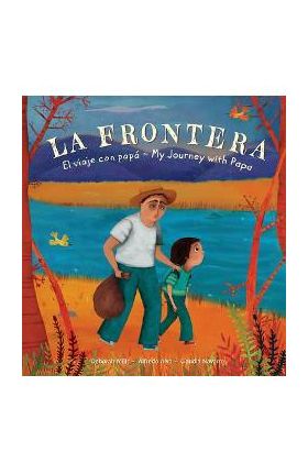 La Frontera: El viaje con papa / My Journey with Papa - Deborah Mills