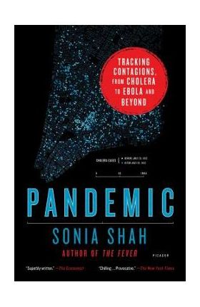 Pandemic: Tracking Contagions, from Cholera to Ebola and Beyond - Sonia Shah