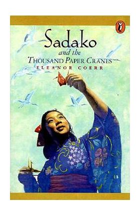 Sadako and the Thousand Paper Cranes - Eleanor Coerr