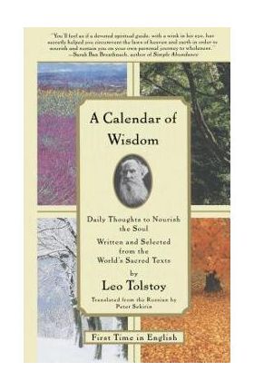 A Calendar of Wisdom: Daily Thoughts to Nourish the Soul, Written and Selected from the World's Sacred Texts - Peter Sekirin