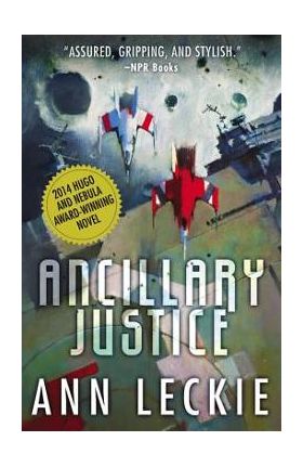 Ancillary Justice - Ann Leckie