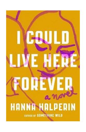 I Could Live Here Forever - Hanna Halperin