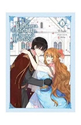 Why Raeliana Ended Up at the Duke's Mansion, Vol. 3 - Whale