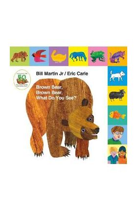 Lift-The-Tab: Brown Bear, Brown Bear, What Do You See? 50th Anniversary Edition - Bill Martin