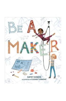 Be a Maker - Katey Howes