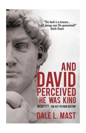 And David Perceived He Was King - Dale L. Mast