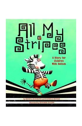 All My Stripes: A Story for Children with Autism - Shaina Rudolph