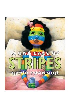 A Bad Case of Stripes - David Shannon