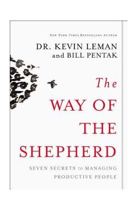 The Way of the Shepherd: Seven Secrets to Managing Productive People - Kevin Leman