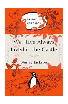 We Have Always Lived in the Castle: (penguin Orange Collection) - Shirley Jackson