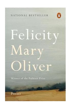 Felicity: Poems - Mary Oliver