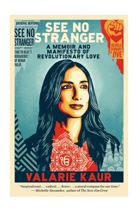 See No Stranger: A Memoir and Manifesto of Revolutionary Love - Valarie Kaur