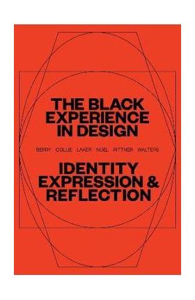 The Black Experience in Design: Identity, Expression & Reflection - Anne H. Berry