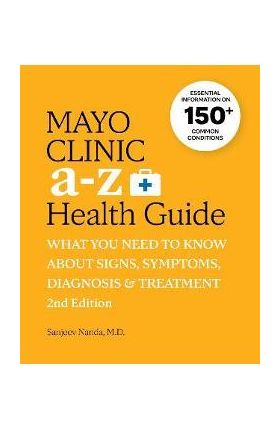 Mayo Clinic A to Z Health Guide, 2nd Edition: What You Need to Know about Signs, Symptoms, Diagnosis and Treatment - Sanjeev Nanda