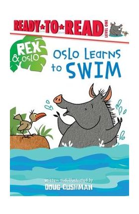 Oslo Learns to Swim: Ready-To-Read Level 1 - Doug Cushman