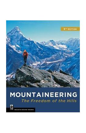 Mountaineering: The Freedom of the Hills - The Mountaineers