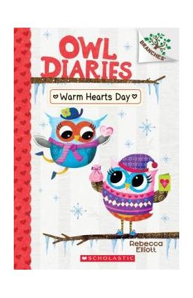 Warm Hearts Day: A Branches Book (Owl Diaries #5), Volume 5 - Rebecca Elliott