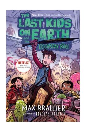 The Last Kids on Earth and the Doomsday Race - Max Brallier