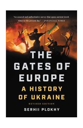 The Gates of Europe: A History of Ukraine - Serhii Plokhy