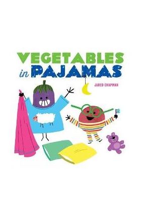 Vegetables in Pajamas - Jared Chapman