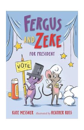 Fergus and Zeke for President - Kate Messner