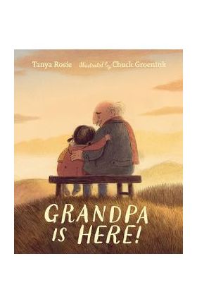 Grandpa Is Here! - Tanya Rosie
