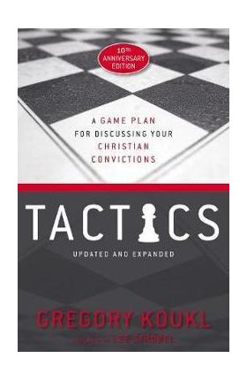 Tactics, 10th Anniversary Edition - Gregory Koukl