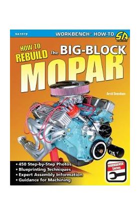 How to Rebuild the Big-Block Mopar - Arvid Svendsen