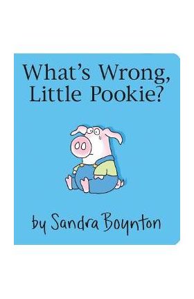 What's Wrong, Little Pookie? - Sandra Boynton