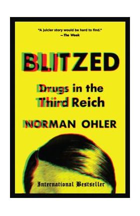 Blitzed: Drugs in the Third Reich - Norman Ohler