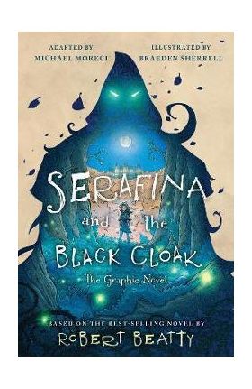 Serafina and the Black Cloak: The Graphic Novel - Robert Beatty