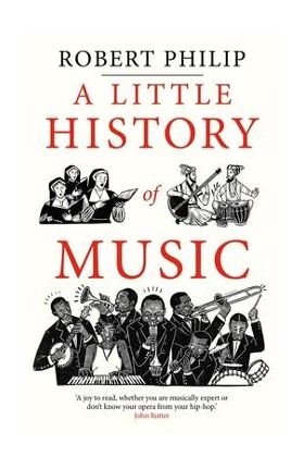 A Little History of Music - Robert Philip