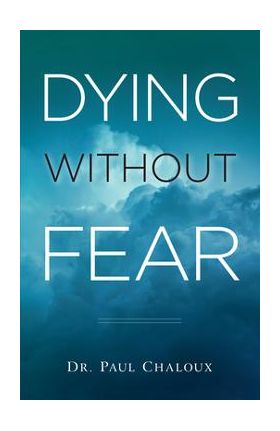 Dying Without Fear - Paul Chaloux