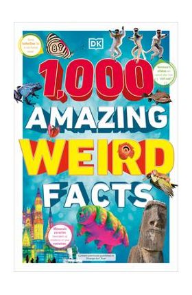 1,000 Amazing Weird Facts - Dk