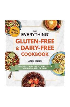 Everything Gluten-Free & Dairy-Free Cookbook - Audrey Roberts