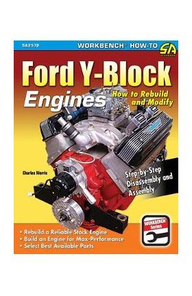 Ford Y-Block Engines: How to Rebuild and Modify - Charles Morris