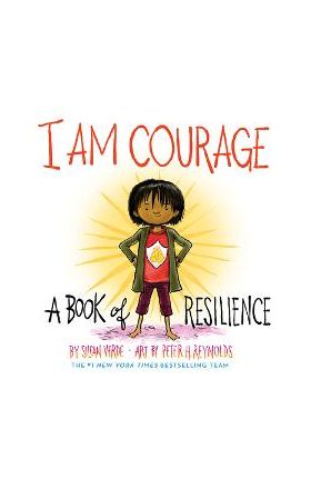 I Am Courage: A Book of Resilience - Susan Verde