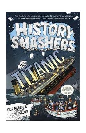 History Smashers: The Titanic - Kate Messner