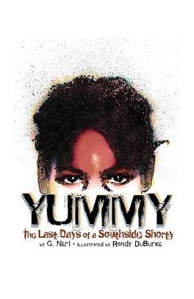 Yummy: The Last Days of a Southside Shorty - G. Neri