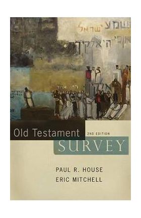 Old Testament Survey - Paul R. House