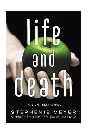Life and Death: Twilight Reimagined - Stephenie Meyer