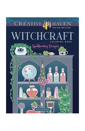 Creative Haven Witchcraft Coloring Book: Spellbinding Designs - Jessica Mazurkiewicz