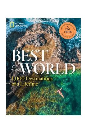 Best of the World: 1,000 Destinations of a Lifetime - National Geographic
