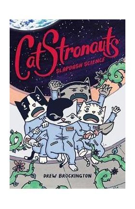 CatStronauts: Slapdash Science - Drew Brockington