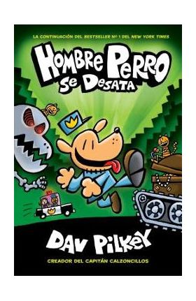 Hombre Perro Se Desata (Dog Man Unleashed), 2 - Dav Pilkey