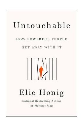 Untouchable: How Powerful People Get Away with It - Elie Honig