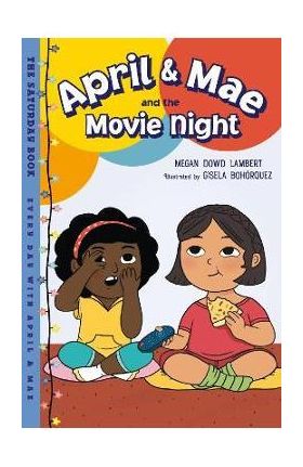 April & Mae and the Movie Night: The Saturday Book - Megan Dowd Lambert