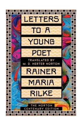 Letters to a Young Poet: The Norton Centenary Edition - Rainer Maria Rilke